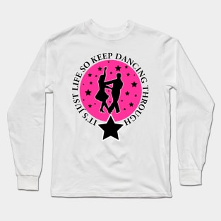 Dancing Through Life Long Sleeve T-Shirt